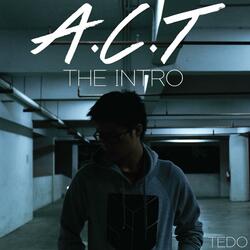 A.C.T The Intro