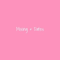 Mixing & Dates