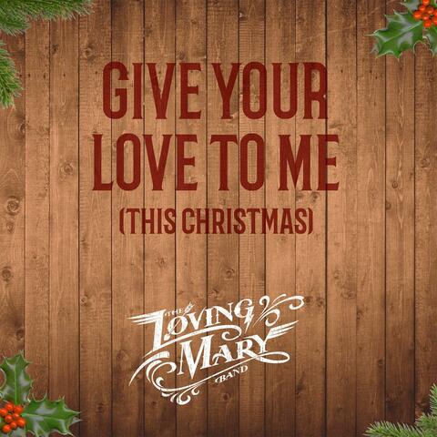 Give Your Love To Me