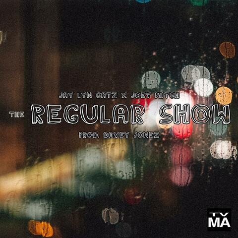 The Regular Show (feat. Joey Mitch)