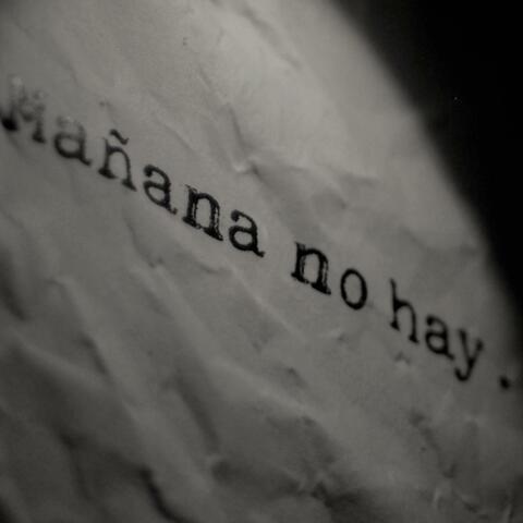 mañana no hay