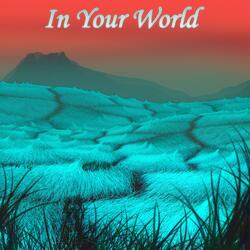 In Your World