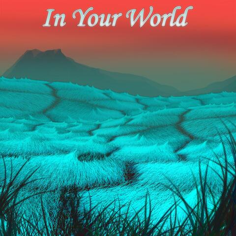 In Your World