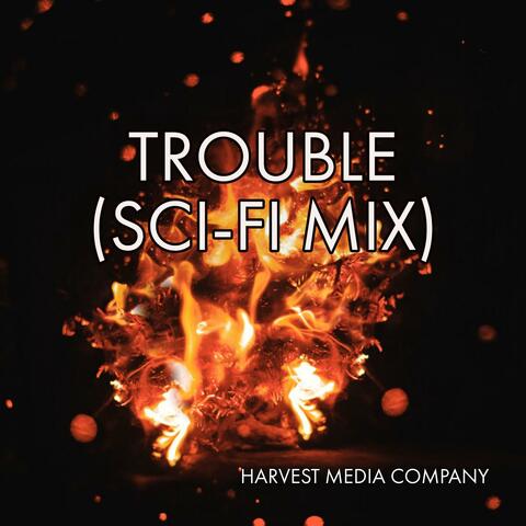 Trouble (Sci-Fi Mix)