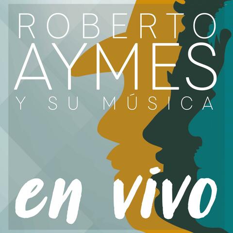 Roberto Aymes y su Música en Vivo