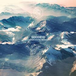 Goodbye (feat. Anggit Putra Wicaksono)