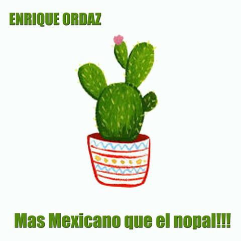 Mas Mexicano que el nopal!