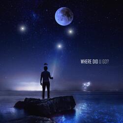 Where Did U Go?