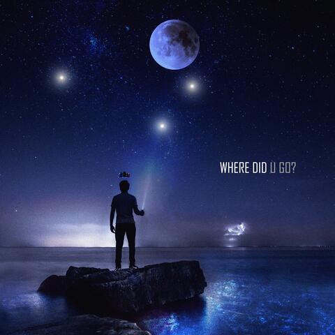 Where Did U Go?