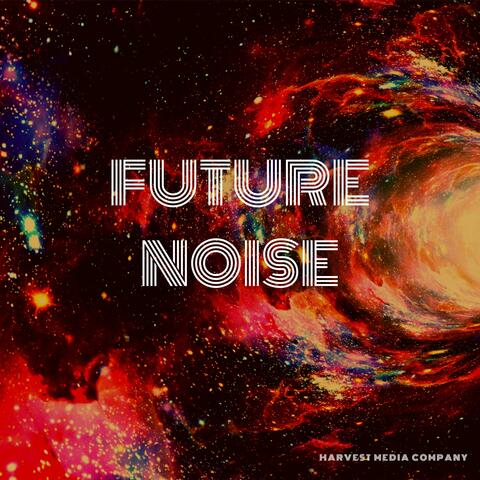 Future Noise