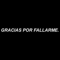 Gracias Por Fallarme