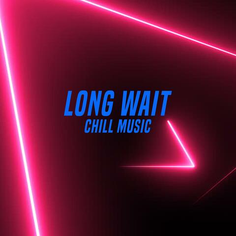 LONG WAIT