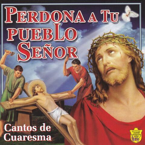 Cantos de Cuaresma: Perdona a Tu Pueblo Señor