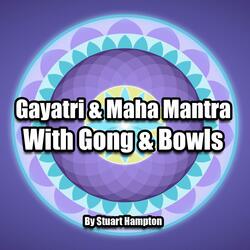 Gayatri and Maha Mantra with Gong and Bowls