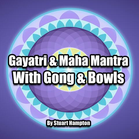 Gayatri and Maha Mantra with Gong and Bowls