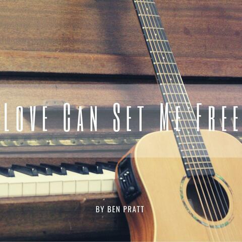 Love Can Set Me Free