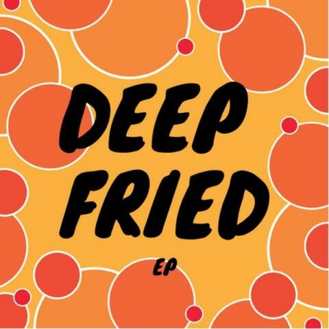Deep Fried