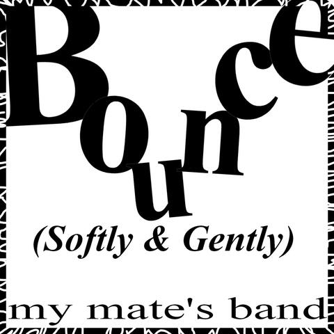 Bounce (Softly & Gently)