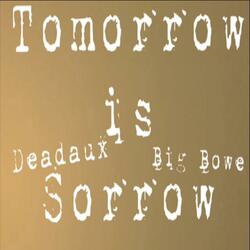 Tomorrow is Sorrow (feat. Big Bowe)