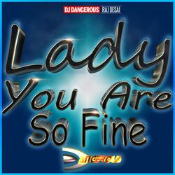 Lady You Are So Fine