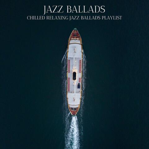 Chilled Relaxing Jazz Ballads Playlist
