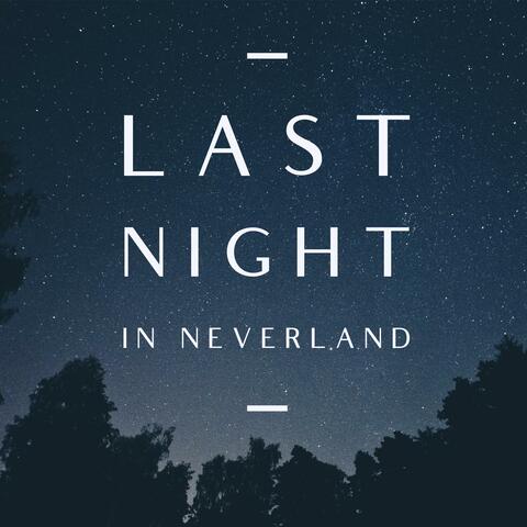Last Night In Neverland