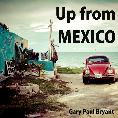 Up from Mexico
