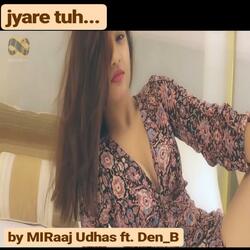 Jyare Tu (feat. Den B)