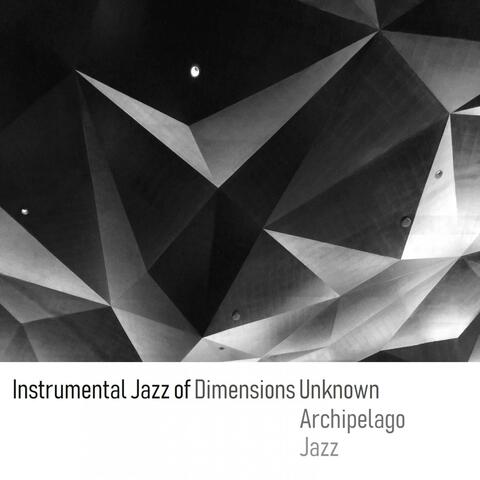 Instrumental Jazz of Dimensions Unknown