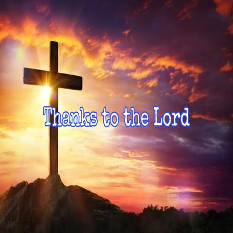 Thanks to the Lord