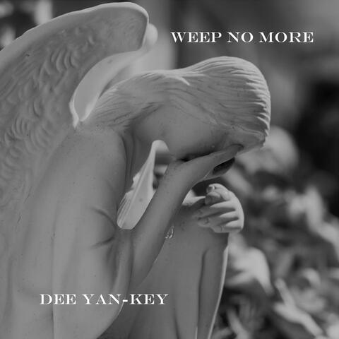 Weep no more