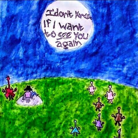 I Dont Know If I Want To See You Again