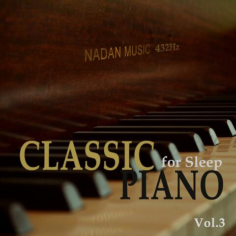 Classic Piano Best Collection for Sleep, Vol. 3 (432Hz,Lullaby,Meditation,Healing Music for Insomnia Relief,Ralaxing BGM for Stress Relief)