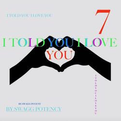 I Told You I Love You