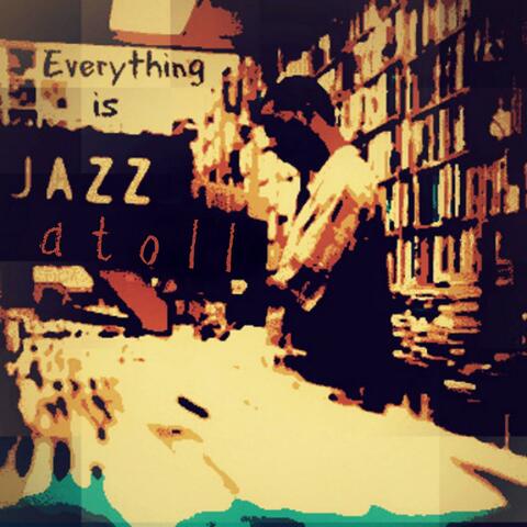 Everything is Jazz
