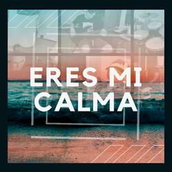 Eres mi calma