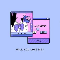 Will You Love Me?
