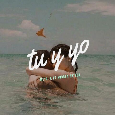 Tu y yo (feat. Andrea Ortega)
