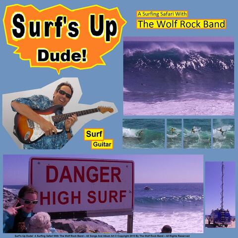 Surf’s Up Dude!  A Surfing Safari With The Wolf Rock Band