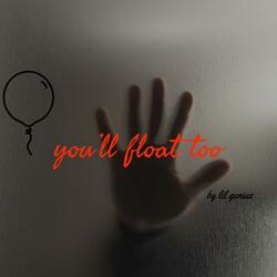 You'll float too