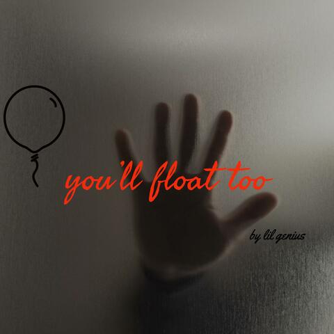 You'll float too