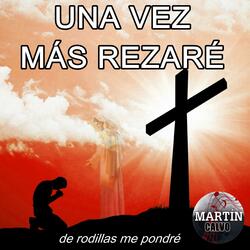 Una vez más rezaré
