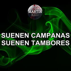 Suenen campanas suenen tambores