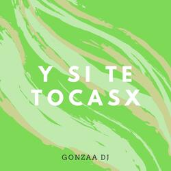 Y SI TE TOCASX
