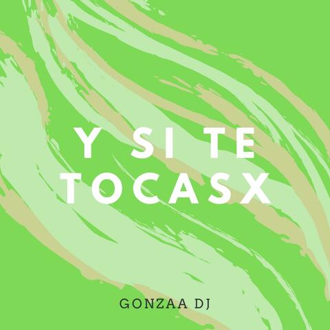 Y SI TE TOCASX