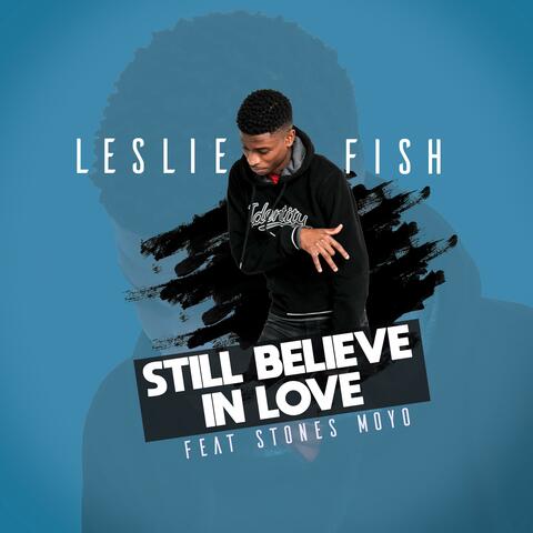 Still Believe In Love (feat. Stones Moyo)