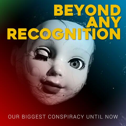 Our Biggest Conspiracy Until Now