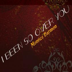I Been So Over You