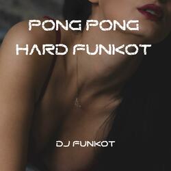 PONG PONG HARD FUNKOT