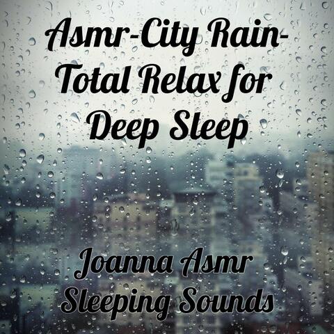 Asmr-City Rain-Total Relax for Deep Sleep